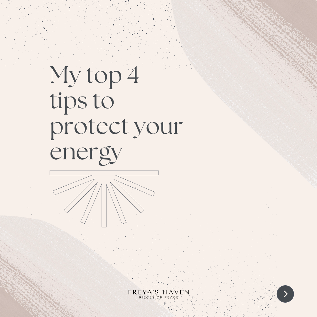 My Top 4 Tips to Protect Your Energy