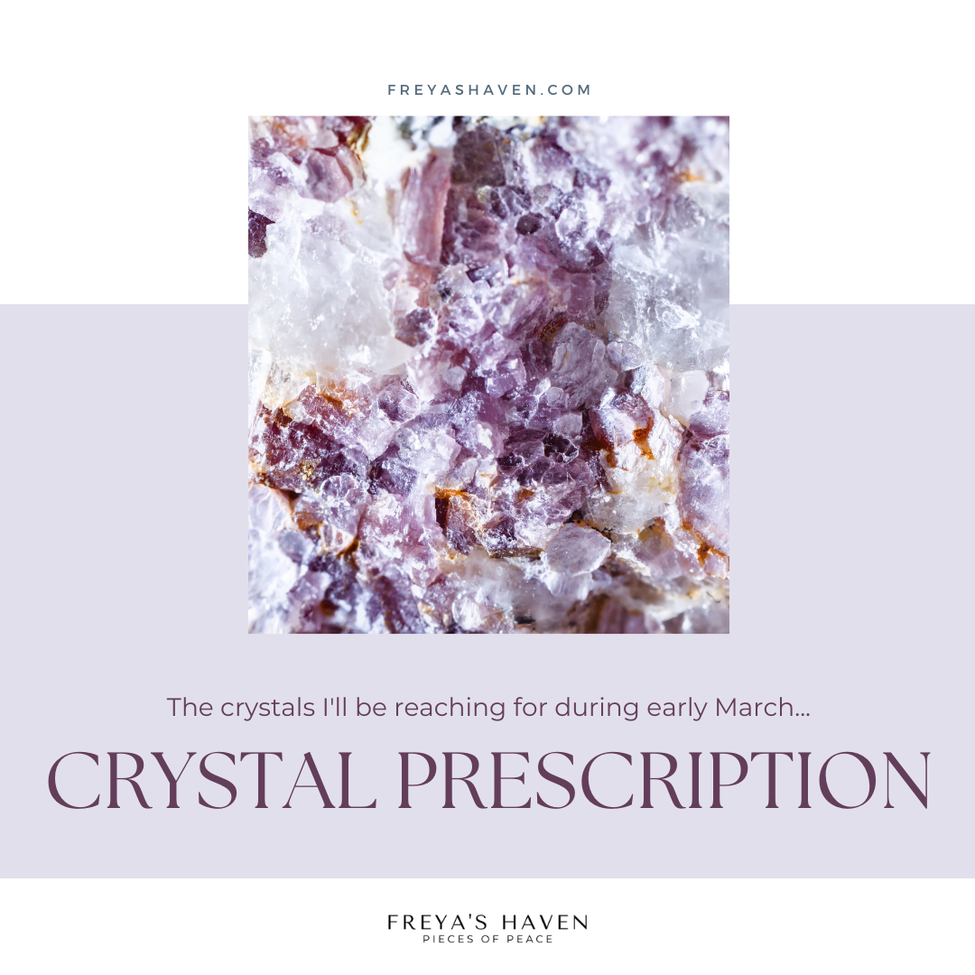 Crystal Prescription for early March themes and energies